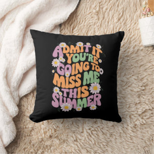Coussin Admettez-le, vous allez me manquer cet été