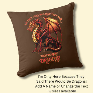 Coussin Ajouter un nom Texte - Seulement ici parce qu'ils