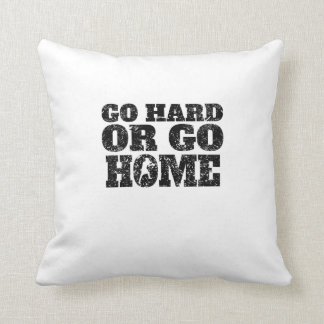 Coussin Allez dur ou rentrez enfermer dans une boîte à la