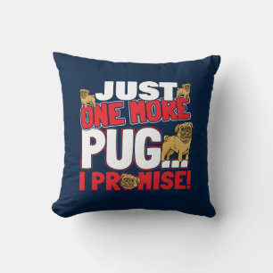 Coussin Amoureux des chiens carlin Juste Un De Plus, Je Pr