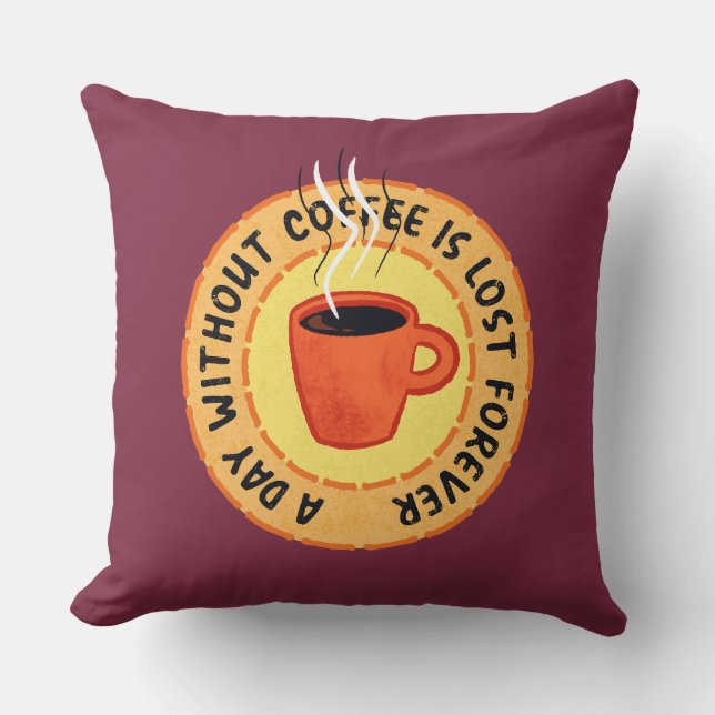 Coussin Amoureux Du Café Drôle - Jour Sans Café Perdu (Recto)