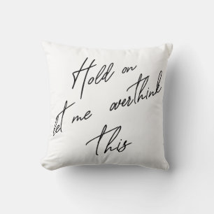 Coussin Attends, Laisse-Moi Repenser Cela