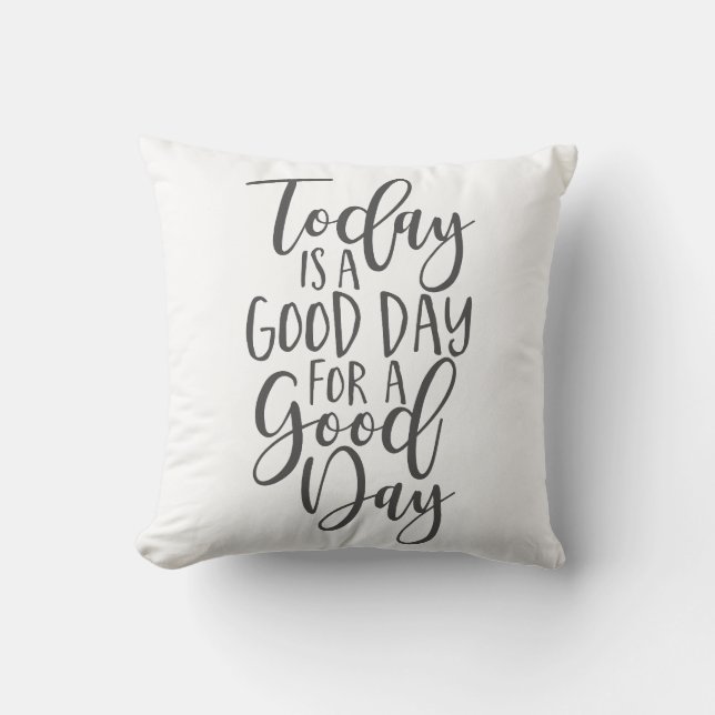 Coussin Aujourd'hui est un bon jour pour une bonne journée (Recto)
