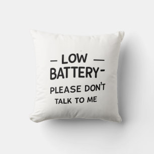 Coussin Batterie basse S'il vous plaît ne me parlez pas -