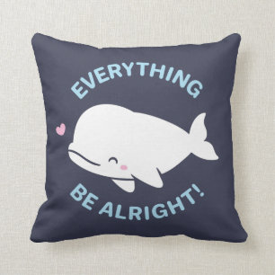 Coussin Beluga Pun Positif, Tout Baleine sera Alright