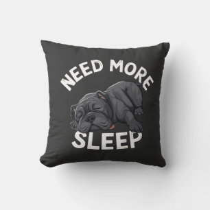 Coussin Besoin de plus de sommeil Humour bouledogue pour l