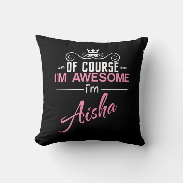 Coussin Bien sûr que je suis génial Je suis Aisha nom (Recto)