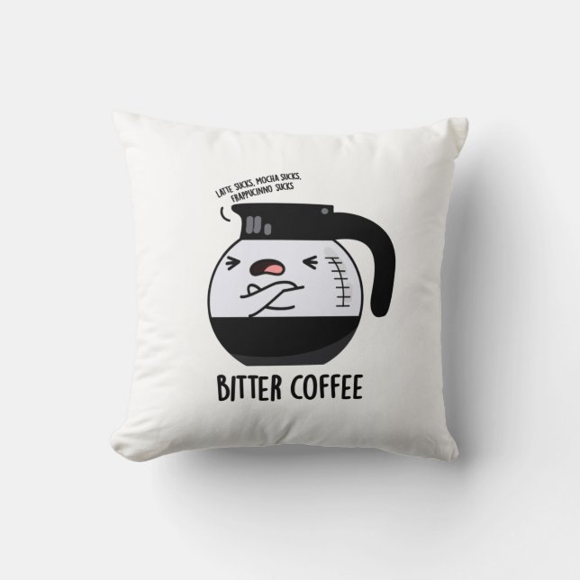 Coussin Bitter Café amusant Nourriture Pun (Recto)