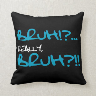 Coussin Bruh ! ? Vraiment énonciations drôles de Bruh