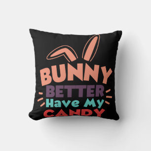 Coussin Bunny ferait mieux d'avoir mon bonbon