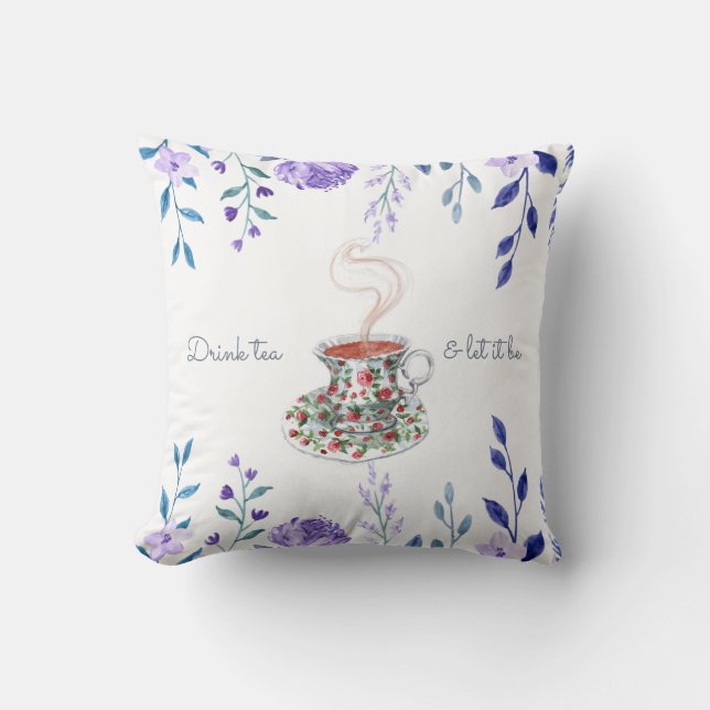 Coussin Buvez du thé et laissez-le être la citation du slo (Recto)