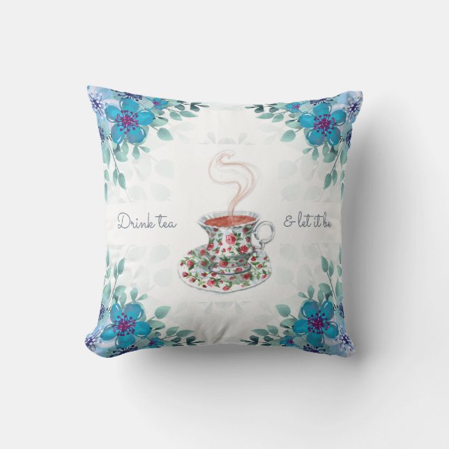 Coussin Buvez du thé et laissez-le être la citation du slo (Recto)