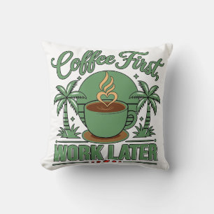Coussin Café d'abord, travail ensuite. Propulsé par les vi