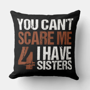 Coussin Cant Me Peur J'Ai Quatre Soeurs Cadeau Pour Frère