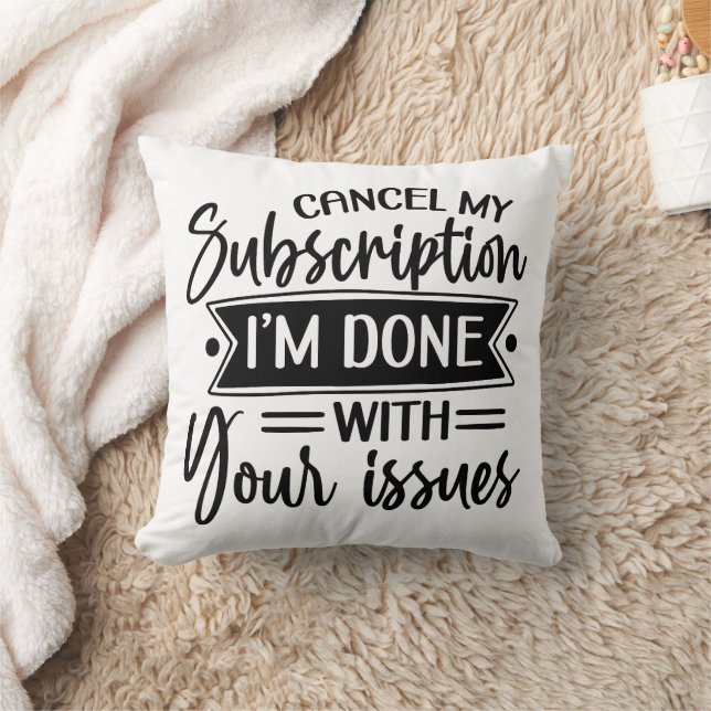 Coussin C'est drôle que j'aie fini avec tes problèmes (Couverture)