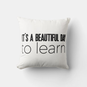 Coussin C'est une belle journée pour apprendre