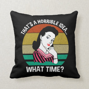 Coussin C'est une idée horrible...À quelle heure ?