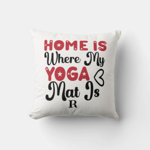 Coussin Chez moi, où est mon yoga Mat
