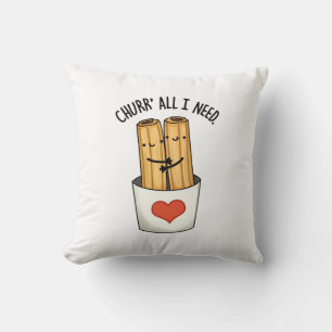 Coussin Churr All I Need Funny Churros Pun
