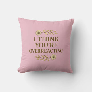 Coussin Citation Sarcasique Je Pense Que Tu Exagères