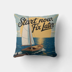 Coussin Commencez maintenant. Corrigez plus tard