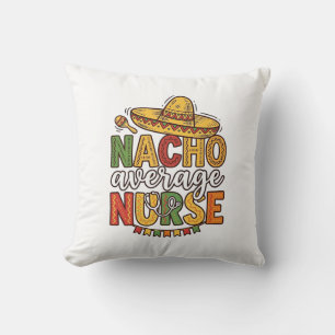 Coussin Conception de chemise Nacho Average Nurse Cinco De