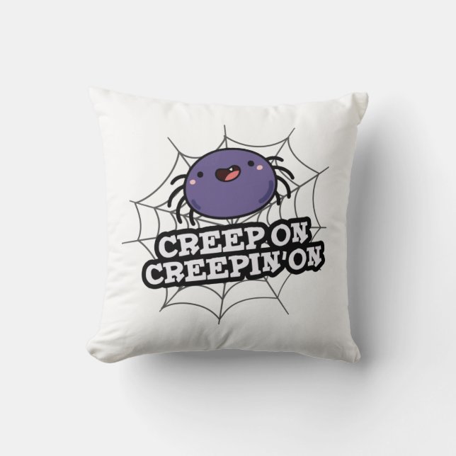 Coussin Creep On Creepin On Funny Posider Spider Pun (Recto)