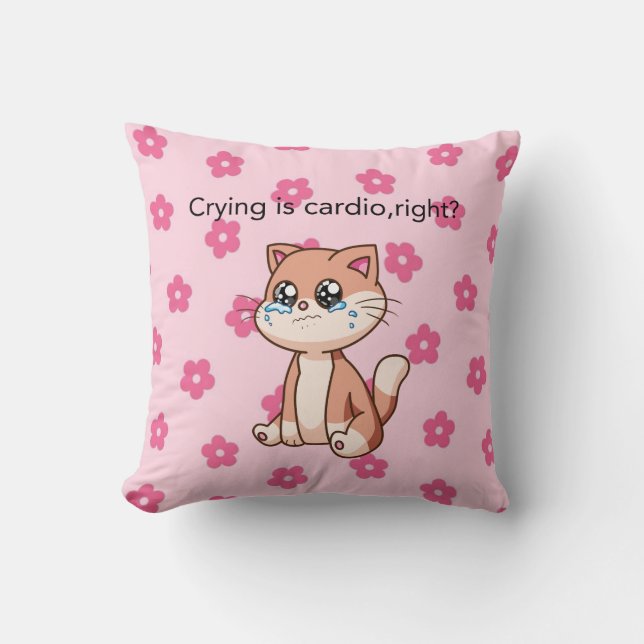 Coussin Crying Is Cardio, Right? | Cute Crying Cat Pillow (Recto)