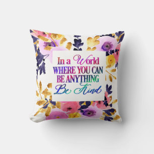 Coussin Dans un monde où vous pouvez être n'importe quoi..