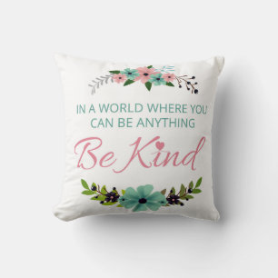 Coussin Dans un monde où vous pouvez être n'importe quoi..