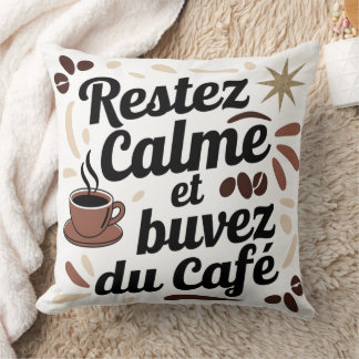Coussin Déco Café - Restez Calme et Buvez du Café Throw Pillow