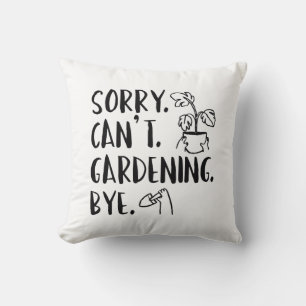 Coussin Désolé . Je ne peux pas. Jardinage. Au revoir.