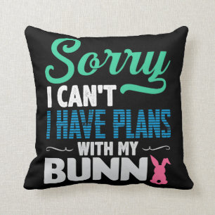 Coussin Désolé je ne peux pas j'avoir des plans avec mon
