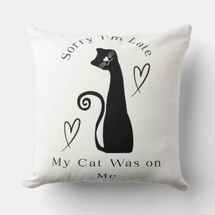 Coussin Désolé, j'suis en retard, mon chat était sur moi –