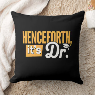 Coussin Désormais c'est Dr diplômé de doctorat PhD