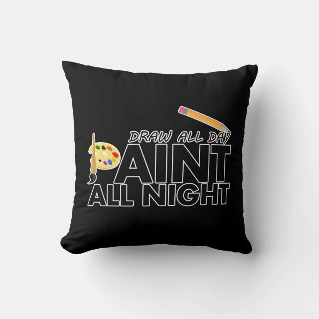 Coussin Dessiner toute la journée, Peindre toute la nuit (Recto)