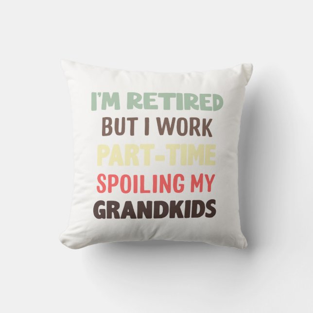Coussin Drôle, je suis à la retraite, mais travaille à tem (Recto)