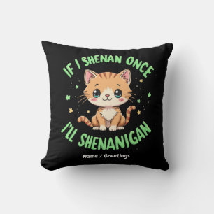 Coussin Drôle si je Shenan une fois je vais Shenanigan St