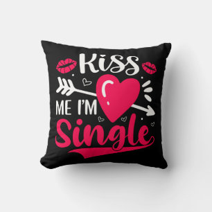 Coussin Embrasse-moi Je suis célibataire Saint-Valentin