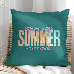 Coussin « Emmenez-moi où l'été ne finit jamais » Citation