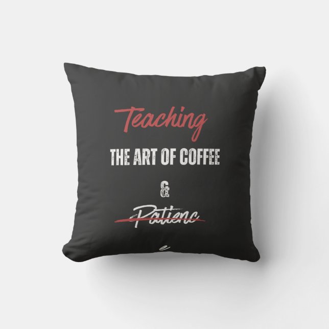 Coussin Enseigner l'art du café et de la patience (Recto)