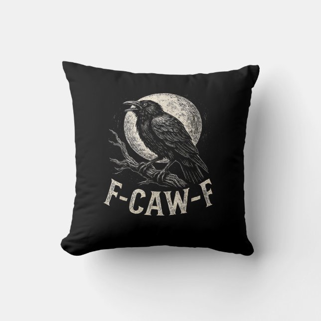 Coussin F Caw F Crow Funny Adult Humor Graphic Novelty Got (Recto)