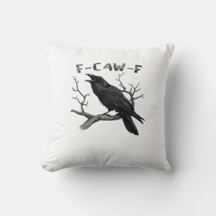 Coussin F-Caw-F Drôle de Corbeau Pun Gothique Corbeau Humo
