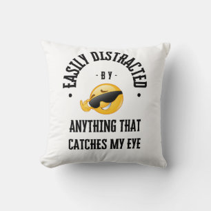 Coussin Facile à distraire par tout ce qui attrape mon oei