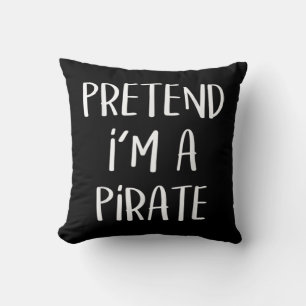 Coussin Faire comme si je suis un costume de pirate drôle 