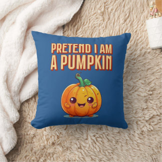 Coussin Fais comme si je suis un Citrouille