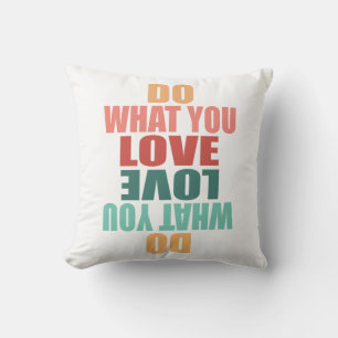 Coussin Faites Ce Que Vous Aimez Ce Que Vous Faites - Moti