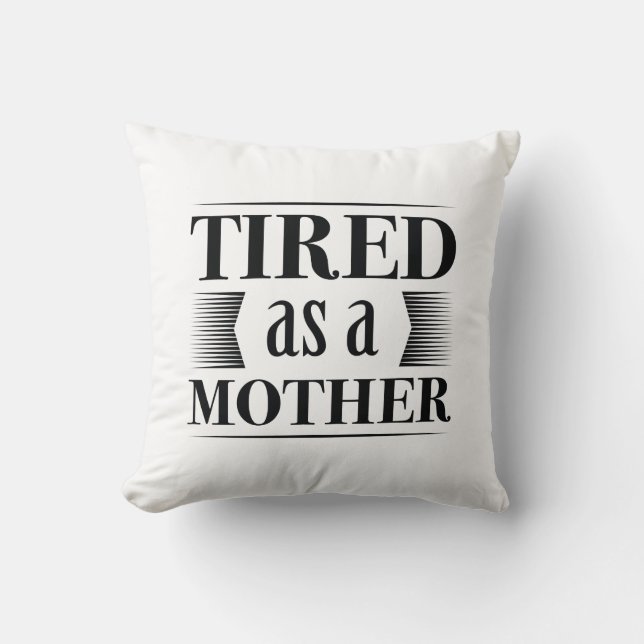 Coussin Fatigué Comme Une Mère (Recto)