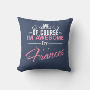 Coussin Frances bien sûr je suis génial Je suis Frances