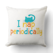 Funny "I Nap Periodically" Sleepy Cat Throw Pillow